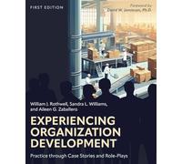 Experiencing Organization Development: Practice through Case Stories and Role-Plays