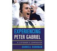 Experiencing Peter Gabriel a Lcb: A Listener's Companion