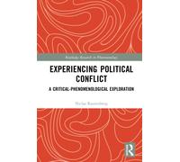 Experiencing Political Conflict : A Critical-Phenomenological Exploration
