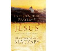 Experiencing Prayer with Jesus: The Power of His Experience and Example