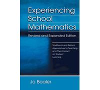 Experiencing School Mathematics: Traditional and Reform Approaches To Teaching and Their Impact on Student Learning, Revised and Expanded Edition (Studies in Mathematical Thinking and Learning Series)
