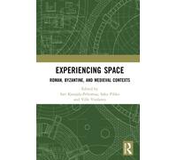 Experiencing Space : Roman, Byzantine, and Medieval Contexts