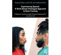 Experiencing Speech: A Skills-Based, Panlingual Approach to Actor Training : A Beginner's Guide to Knight-Thompson Speechwork®