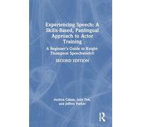 Experiencing Speech: A Skills-Based, Panlingual Approach to Actor Training: A Beginner's Guide to Knight-Thompson Speechwork®