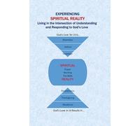 Experiencing Spiritual Reality: Understanding and Responding to God's Love