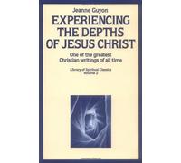 Experiencing the Depths of Jesus Christ (Library of Spiritual Classics) by Guyon, Jeanne Marie (December 31, 1981) Paperback