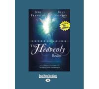 Experiencing The Heavenly Relm: Keys to Accessing Supernatural Experiences