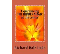 "Experiencing" THE HIDDEN MAGIC "at the Center"