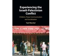 Experiencing the Israeli-Palestinian Conflict: Children, Peace Communication and Socialization