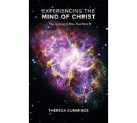 Experiencing the Mind of Christ: This Is Going to Blow Your Mind
