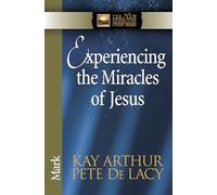 Experiencing The Miracles Of Jesus: Mark (The New Inductive Study Series)