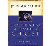 Experiencing the Passion of Christ: God's Purpose Behind Christ's Pain