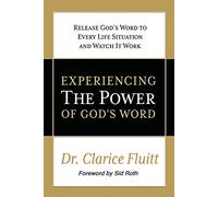 Experiencing the Power of God's Word: Release God's Word to Every Life Situation and Watch It Work