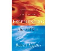 Experiencing the Spirit: Developing a Living Relationship with the Holy Spirit