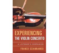 Experiencing the Violin Concercb: A Listener's Companion