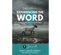 Experiencing the Word, Who I Am In Christ, Discovering My True Identity Journal: A Modern Approach to Lectio Divina, Bible Meditation, and Reflective Prayer