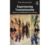 Experiencing Translationality: Material and Metaphorical Journeys