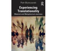 Experiencing Translationality : Material and Metaphorical Journeys