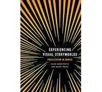 Experiencing Visual Storyworlds: Focalization in Comics (Theory and Interpretation of Narrative)