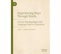 Experiencing Ways Through Words: On Our Relationships with Language (and so Literature)