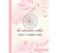 Experiencing You: The Adventure Within - Adult Coloring Book: An Introspective Journey Through Astrology, Self-Discovery & Soulful Creativity