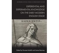 Experiential and Experimental Knowledge on the Early Modern English Stage