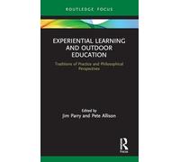 Experiential Learning and Outdoor Education: Traditions of practice and philosophical perspectives