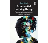 Experiential Learning Design: Theoretical Foundations and Effective Principles