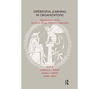 Experiential Learning in Organizations: Applications of the Tavistock Group Relations Approach