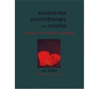 Experiential Psychotherapy with Couples: A Guide for the Creative Pragmatist