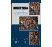 Experientialism: Integrating Mind & Body, Spirit & Matter, the Many & the One