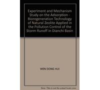 Experiment and Mechanism Study on the Adsorption - Bioregeneration Technology of Natural Zeolite Applied in the Pollution Control of the Storm Runoff in Dianchi Basin(Chinese Edition)