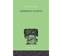 Experiment In Depth: A STUDY OF THE WORK OF JUNG, ELIOT AND TOYNBEE (Analytical Psychology, 4)