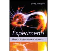 Experiment! : Planning, Implementing and Interpreting