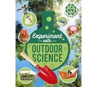 Experiment with Outdoor Science: Fun projects to try at home: 1 (STEAM Ahead)