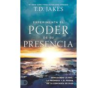 Experimenta El Poder De Su Presencia: Abrazando La Paz, la Promesa Y El Poder De La Cercanía De Dios (Experience the Power of His Presence)
