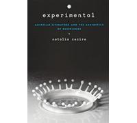 Experimental - American Literature and the Aesthetics of Knowledge (Hopkins Studies in Modernism)