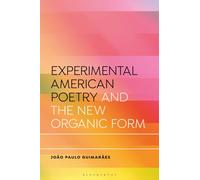 Experimental American Poetry and the New Organic Form
