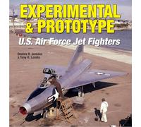 Experimental and Prototype U.S. Air Force Jet Fighters (Specialty Press)