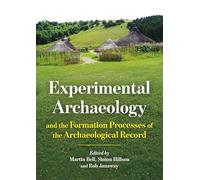Experimental Archaeology and the Formation Processes of the Archaeological Record