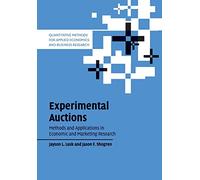 Experimental Auctions: Methods and Applications in Economic and Marketing Research (Quantitative Methods for Applied Economics and Business Research)
