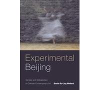 Experimental Beijing: Gender and Globalization in Chinese Contemporary Art