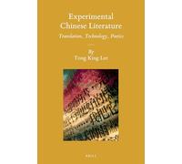 Experimental Chinese Literature: Translation, Technology, Poetics: 121 (Sinica Leidensia, 121)