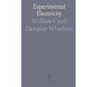 Experimental Electricity: A concise guide to electrostatics, magnetism, and electric currents for learners