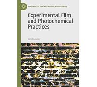 Experimental Film and Photochemical Practices (Experimental Film and Artists’ Moving Image)