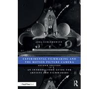 Experimental Filmmaking and the Motion Picture Camera : An Introductory Guide for Artists and Filmmakers