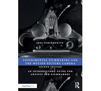 Experimental Filmmaking and the Motion Picture Camera: An Introductory Guide for Artists and Filmmakers