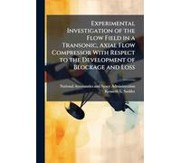 Experimental Investigation of the Flow Field in a Transonic, Axial Flow Compressor With Respect to the Development of Blockage and Loss