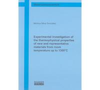 Experimental Investigation of the Thermophysical Properties of New and Representative Materials from Room Temperature Up to 1300 Degrees Celsius (Berichte aus der Verfahrenstechnik)