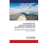 EXPERIMENTAL INVESTIGATIONS ON ALUMINIUM COMPOSITES: EXPERIMENTAL INVESTIGATIONS ON WEAR AND MACHINING CHARACTERISTICS OF ALUMINIUM HYBRID COMPOSITES
